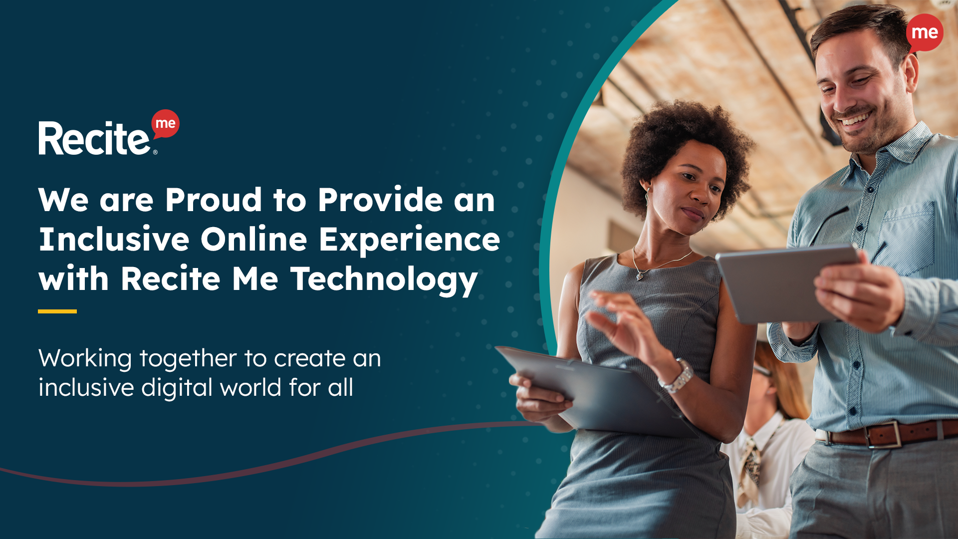 Graphic showing two people using a tablet device in an office environment, with wording which reads 'We are proud to provide an inclusive online experience with Recite Me technology. Working together to create an inclusive digital world for all.'